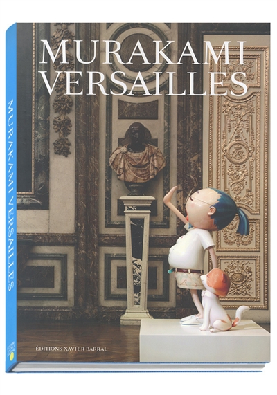 Murakami Versailles : [exposition, Versailles, Château de Versailles, 14 septembre-12 décembre 2010]