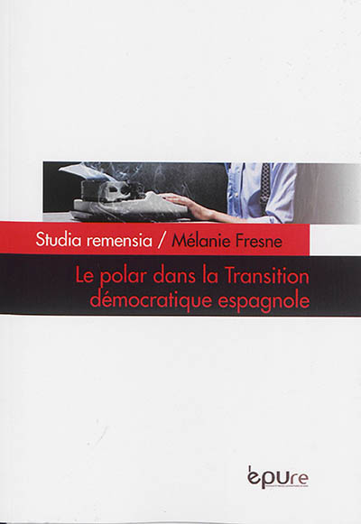 Le polar dans la transition démocratique espagnole : le cas de "Tatuaje" (1974) de Manuel Vazquez Montalban et de "Protesis" (1980) de Andreu Martin