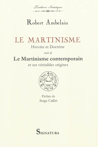 Le martinisme : histoire et doctrine : la franc-maçonnerie occultiste et mystique (1643-1943)