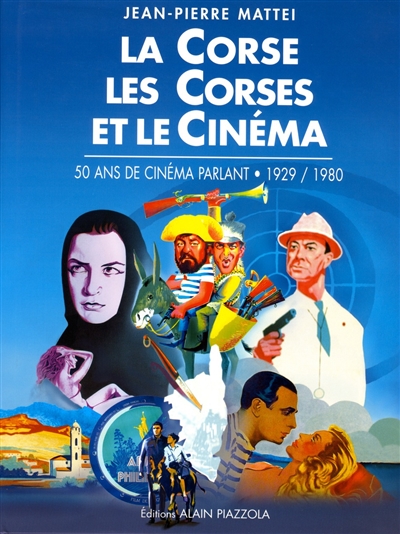 La Corse, les Corses et le cinéma. [second livre] : cinquante ans de cinéma parlant : 1929-1980