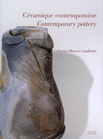 Céramique contemporaine : collection Maurice Lambiotte