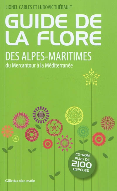 Guide de la flore des Alpes-Maritimes : du Mercantour à la Méditerranée