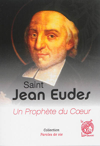 Saint Jean Eudes : un prophète du coeur