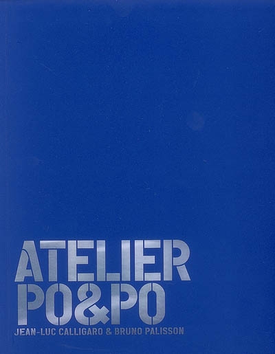 Atelier PO & PO, Jean-Luc Calligaro et Bruno Palisson