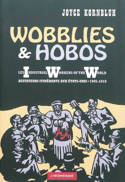 Wobblies & hobos : les industrial workers of the world, agitateurs itinérants aux États-Unis : 1905-1919