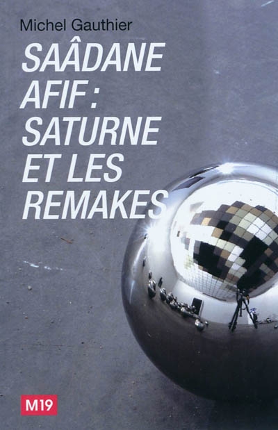 Saâdane Afif : Saturne et les Remakes