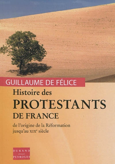 Histoire des protestants de France : depuis l'origine de la Réformation jusqu'à 1860