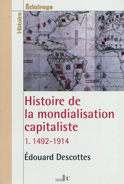 Histoire de la mondialisation capitaliste. 1 , 1492-1914