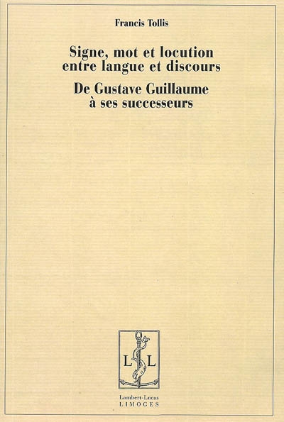 Signe, mot et locution entre langue et discours : de Gustave Guillaume à ses successeurs