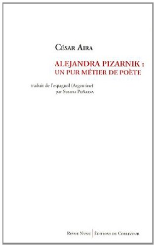 Alejandra Pizarnik, un pur métier de poète