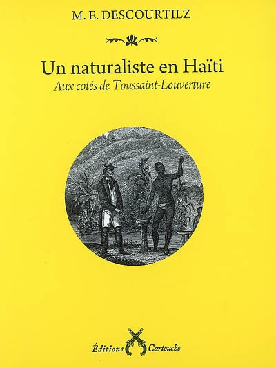 Un naturaliste en Haïti : aux côtés de Toussaint-Louverture, 1799-1803