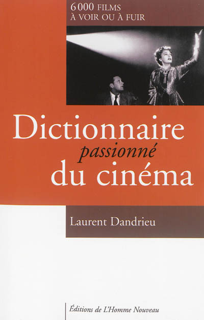 Dictionnaire passionné du cinéma : 6000 films à voir ou à fuir