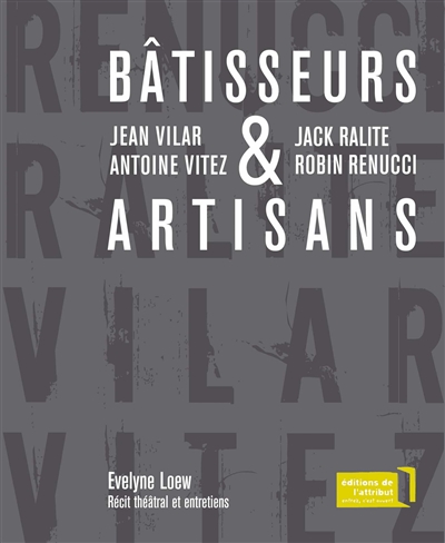 Bâtisseurs & artisans : Jean Vilar et Antoine Vitez, Jack Ralite et Robin Renucci