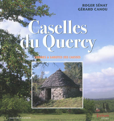 Caselles du Quercy : gariotes et cabanes des causses