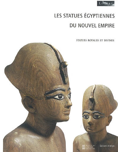 Les statues égyptiennes du Nouvel Empire : statues royales et divines. Tome premier