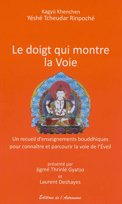 Le doigt qui montre la voie : un recueil d'enseignements bouddhiques pour connaître et parcourir la voie de l'éveil
