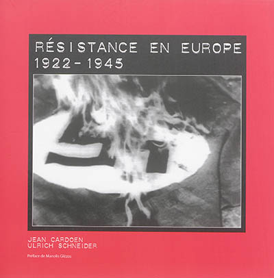 Résistance en Europe = Verzet in Europa = Resistance in Europe = Antifaschistischer Widerstand in Europa : 1922-1945