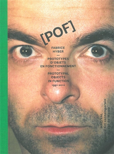 POF, Fabrice Hyber : prototypes d'objets en fonctionnement : 1991-2012 : [exposition, 20 octobre 2012-20 janvier 2013, Vitry-sur-Seine], MAC/VAL, Musée d'art contemporain du Val-de-Marne