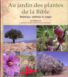 Au jardin des plantes de la Bible : botanique, symboles et usages
