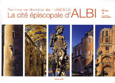 La cité épiscopale d'Albi : patrimoine mondial de l'Unesco