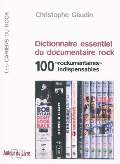 Dictionnaire essentiel du documentaire rock 100 rockumentaires indispensables