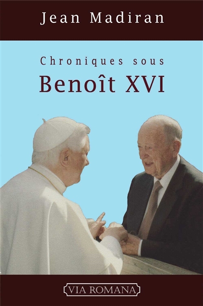 Chroniques sous Benoît XVI. Tome I