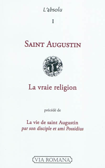 La vraie religion Précédé de La vie de saint Augustin