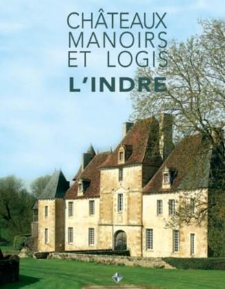 Châteaux, manoirs et logis , L'Indre