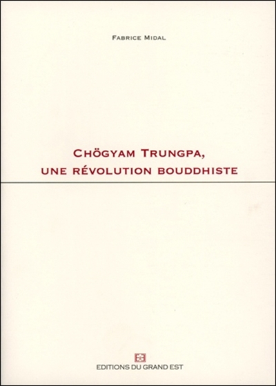 Chögyam Trungpa, une révolution bouddhiste : [ouvrir l'existence à son propre secret dans le dialogue avec Martin Heidegger, Carl Dreyer et Paul Cézanne]