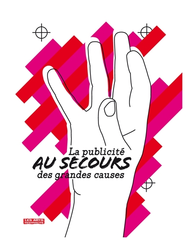 La publicité au secours des grandes causes : exposition, Paris, Musée des arts décoratifs, du 11 février au 9 mai 2010