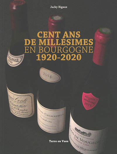 Cent ans de millésimes en Bourgogne : 1920-2020