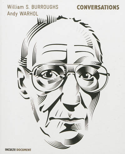 Conversations : William Burroughs, Andy Warhol