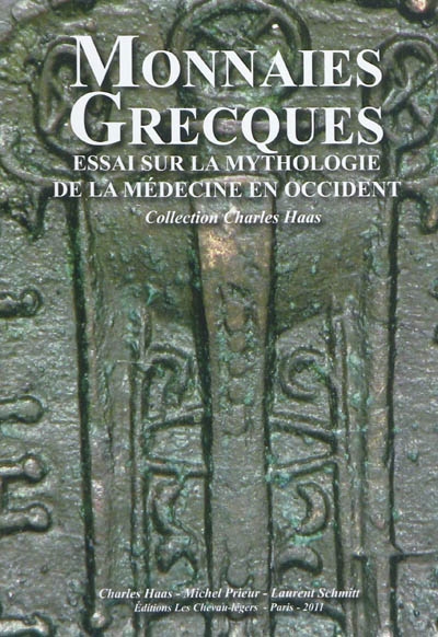 Monnaies grecques : collection Charles Haas [de] monnaies grecques Essai sur la mythologie de la médecine en Occident