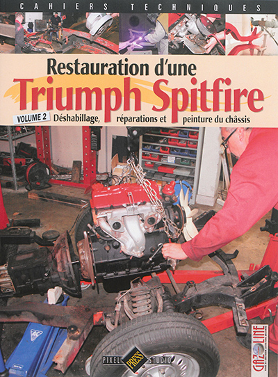 Restauration d'une Triumph Spitfire. Volume 2 , Déshabillage, réparations et peinture du châssis