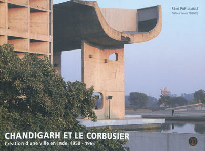 Chandigarh et Le Corbusier : Création d'une ville en Inde, 1950 - 1965