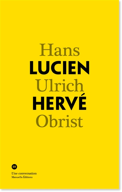 Lucien Hervé : [conversation avec] Hans Ulrich Obrist
