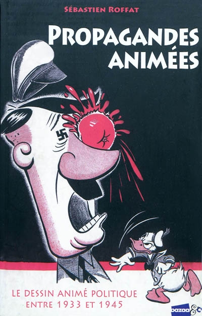 Propagandes animées : le dessin animé politique entre 1933 et 1945