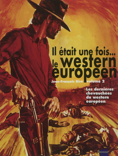 Il était une fois... le western européen : 1901-2012. 2 , Les dernières chevauchées du western européen