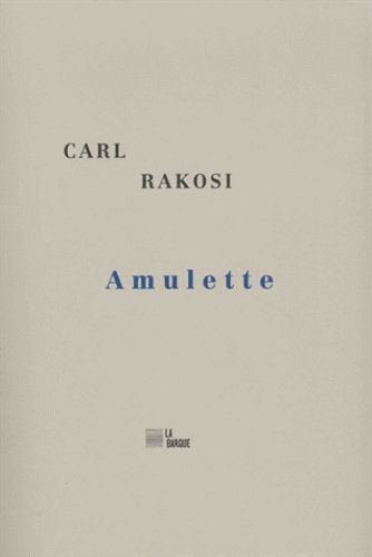 Amulette ; suivi d'un entretien avec Carl Rakosi