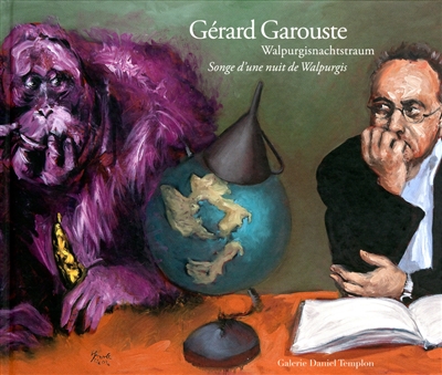 Gérard Garouste : Walpurgisnachtstraum = Songe d'une nuit de Walpurgis : exposition, [Paris, Galerie Daniel Templon], du 8 septembre au 29 octobre 2011