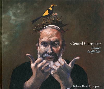 Gérard Garouste, Contes ineffables : exposition, Paris, Galerie Daniel Templon, du 11 janvier au 26 février 2014