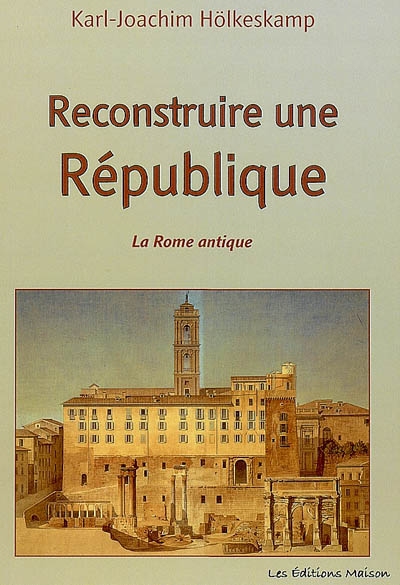 Reconstruire une République : la Rome antique