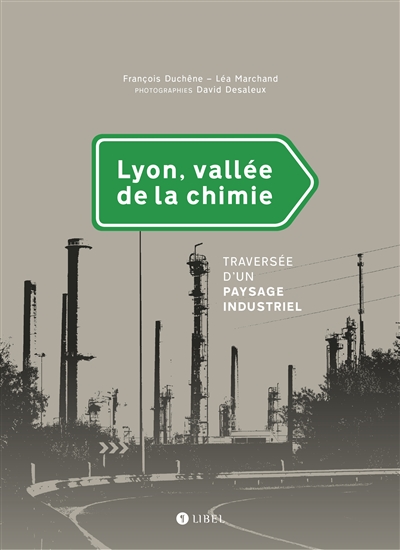 Lyon, vallée de la chimie : traversée d'un paysage industriel