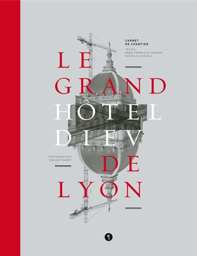 Le grand Hôtel-Dieu de Lyon : carnet de chantier