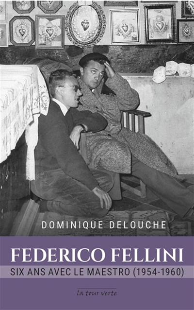 Federico Fellini : six ans avec le maestro, 1954-1960