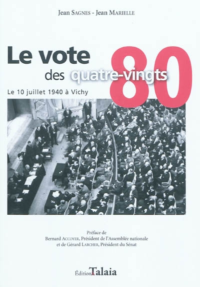 Le vote des quatre-vingts : le 10 juillet 1940 à Vichy