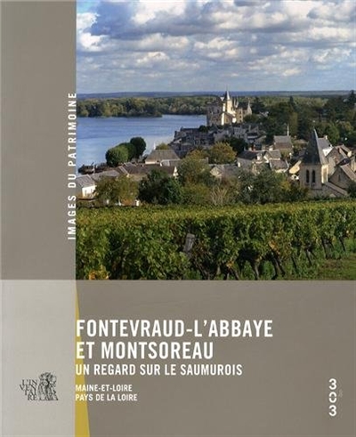 Fontevraud-l'Abbaye et Montsoreau : un regard sur le Saumurois