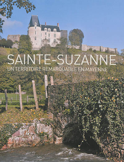 Sainte-Suzanne : un territoire remarquable en Mayenne...