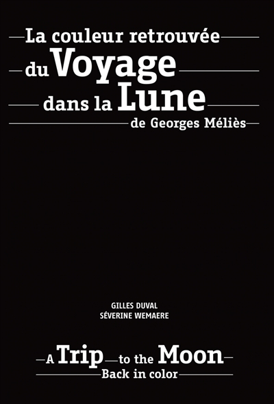 La couleur retrouvée du Voyage dans la lune de Georges Méliès = A Trip to the moon back in color