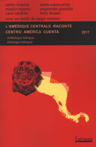 L'Amérique centrale raconte : 2017 : anthologie bilingue
